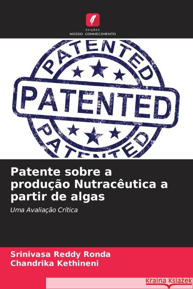 Patente sobre a produção Nutracêutica a partir de algas Ronda, Srinivasa Reddy, Kethineni, Chandrika 9786204522326