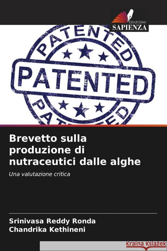 Brevetto sulla produzione di nutraceutici dalle alghe Ronda, Srinivasa Reddy, Kethineni, Chandrika 9786204522333