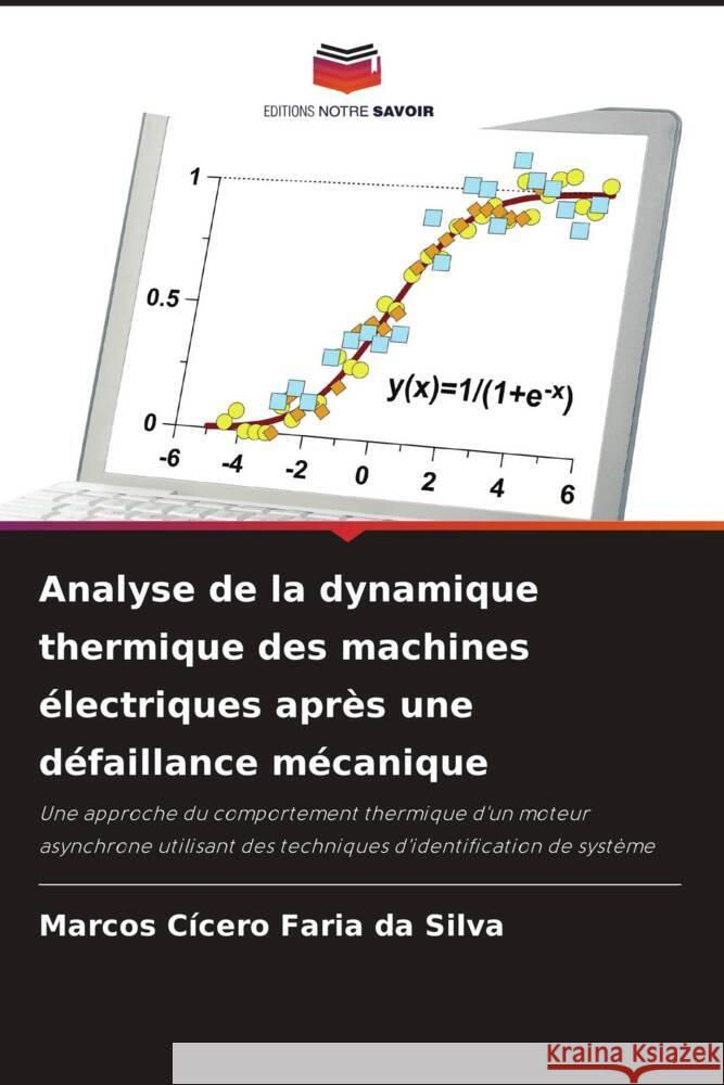 Analyse de la dynamique thermique des machines électriques après une défaillance mécanique da Silva, Marcos Cícero Faria 9786204522807 Editions Notre Savoir