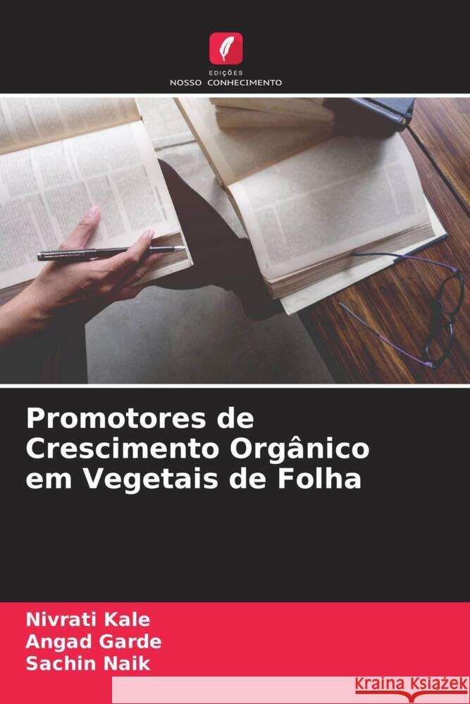 Promotores de Crescimento Orgânico em Vegetais de Folha Kale, Nivrati, Garde, Angad, Naik, Sachin 9786204522937