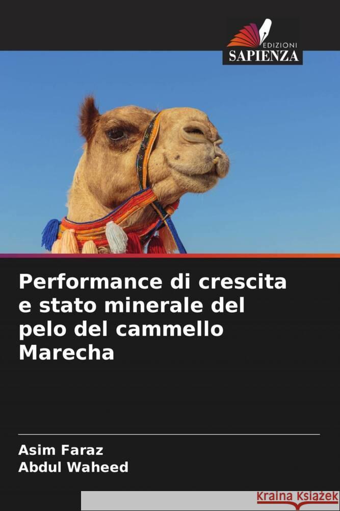 Performance di crescita e stato minerale del pelo del cammello Marecha Faraz, Asim, Waheed, Abdul 9786204523156 Edizioni Sapienza