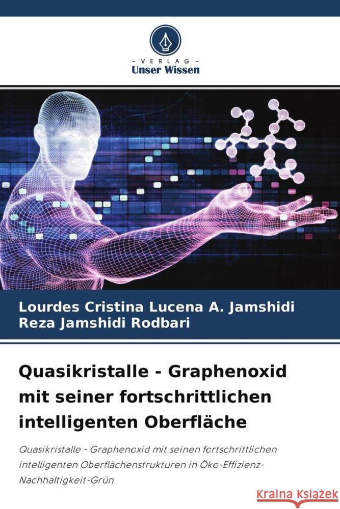 Quasikristalle - Graphenoxid mit seiner fortschrittlichen intelligenten Oberfläche Lucena A. Jamshidi, Lourdes Cristina, Jamshidi Rodbari, Reza 9786204524153