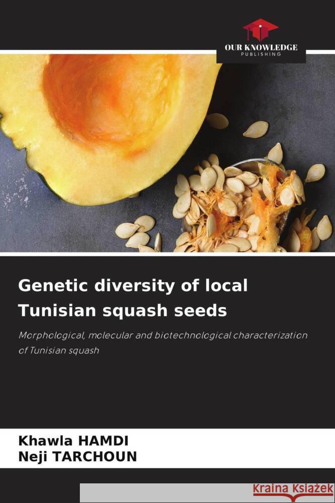 Genetic diversity of local Tunisian squash seeds Hamdi, Khawla, Tarchoun, Neji 9786204524436