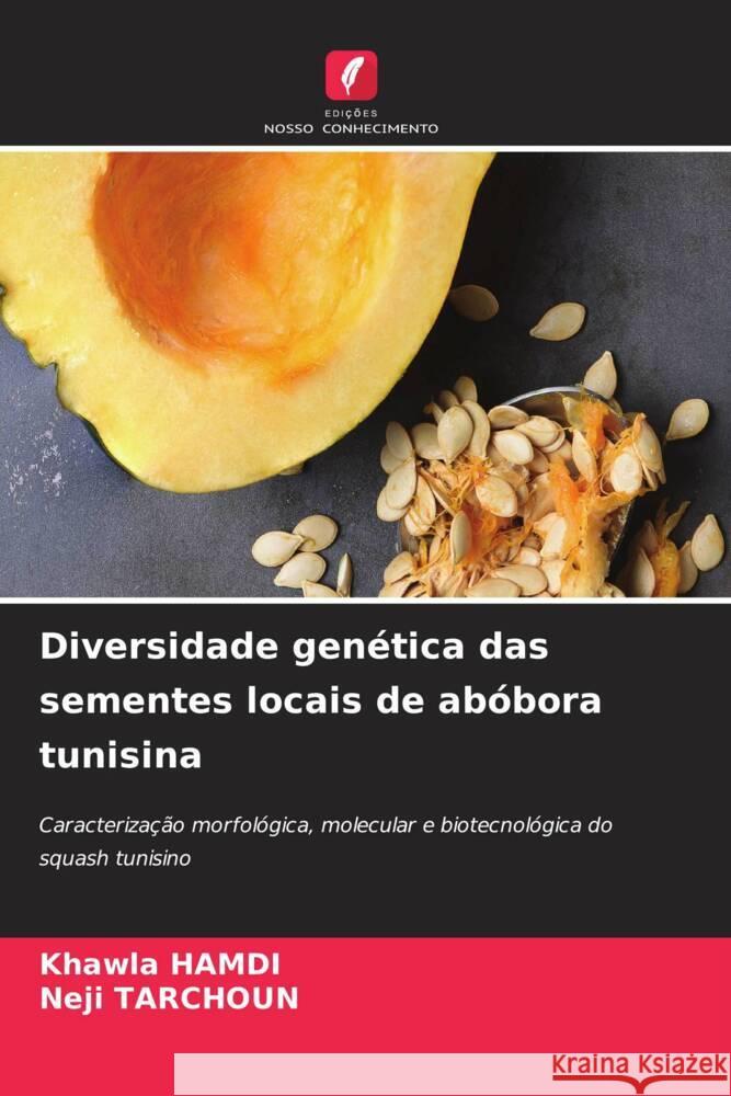 Diversidade genética das sementes locais de abóbora tunisina Hamdi, Khawla, Tarchoun, Neji 9786204524498