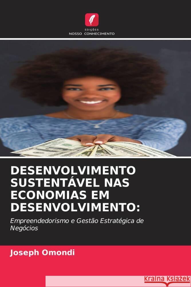 DESENVOLVIMENTO SUSTENTÁVEL NAS ECONOMIAS EM DESENVOLVIMENTO: Omondi, Joseph 9786204524641 Edições Nosso Conhecimento