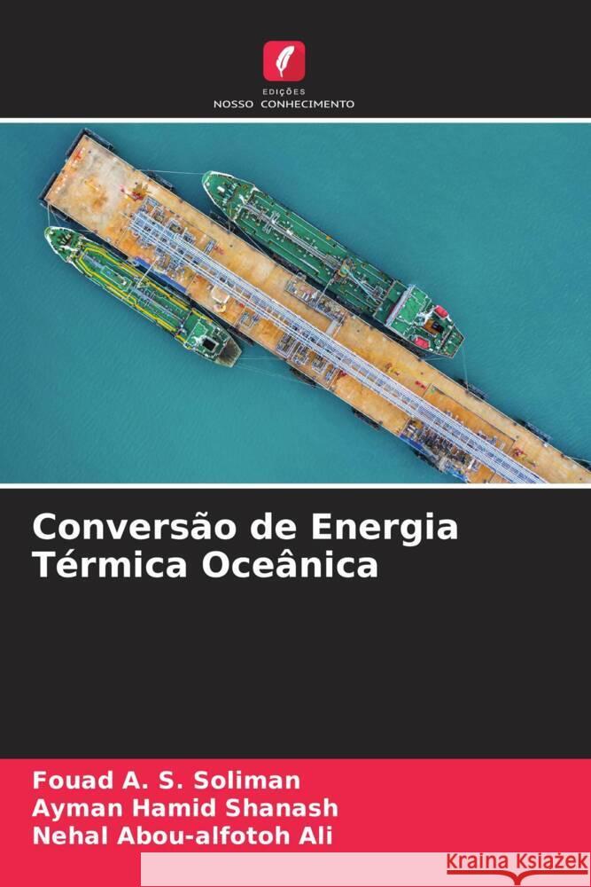 Conversão de Energia Térmica Oceânica Soliman, Fouad A. S., Shanash, Ayman Hamid, Ali, Nehal Abou-alfotoh 9786204524702 Edições Nosso Conhecimento