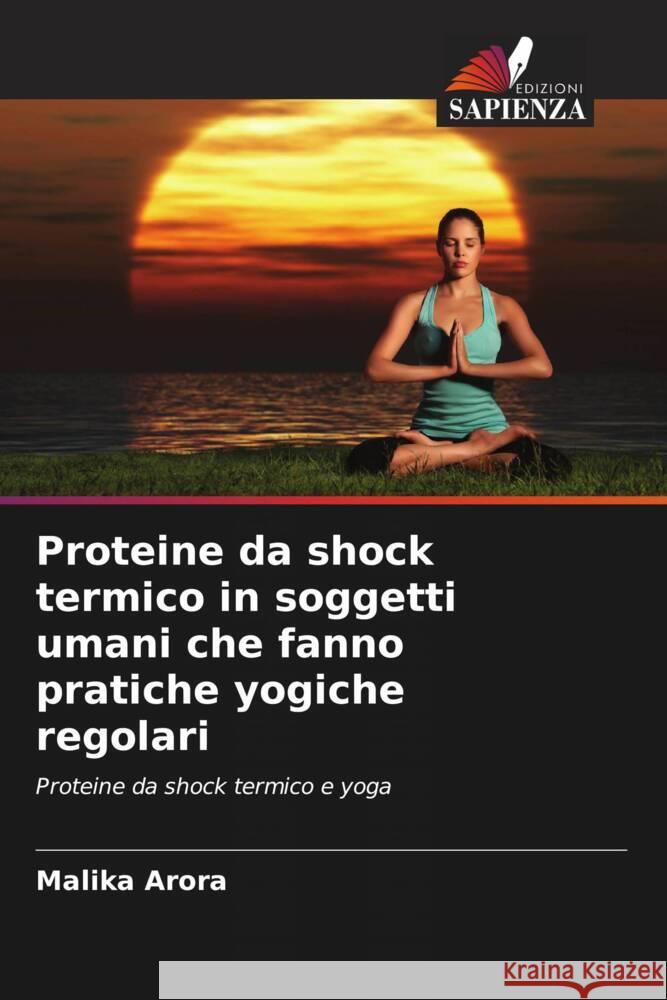 Proteine da shock termico in soggetti umani che fanno pratiche yogiche regolari Arora, Malika 9786204524986