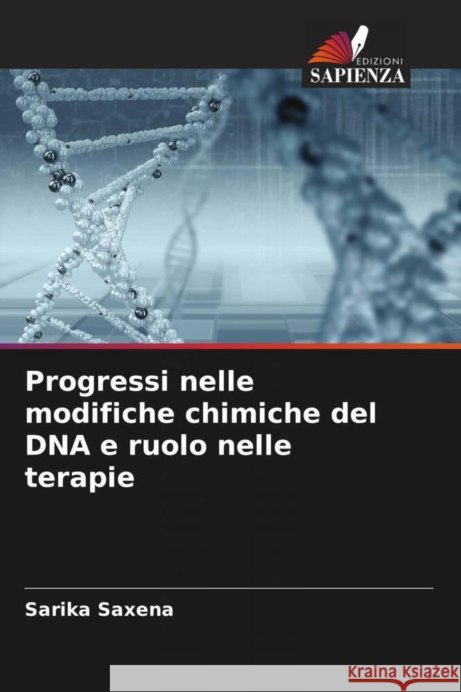 Progressi nelle modifiche chimiche del DNA e ruolo nelle terapie Saxena, Sarika, Shankaraswamy, J, Tyagi, Shikhar 9786204525983