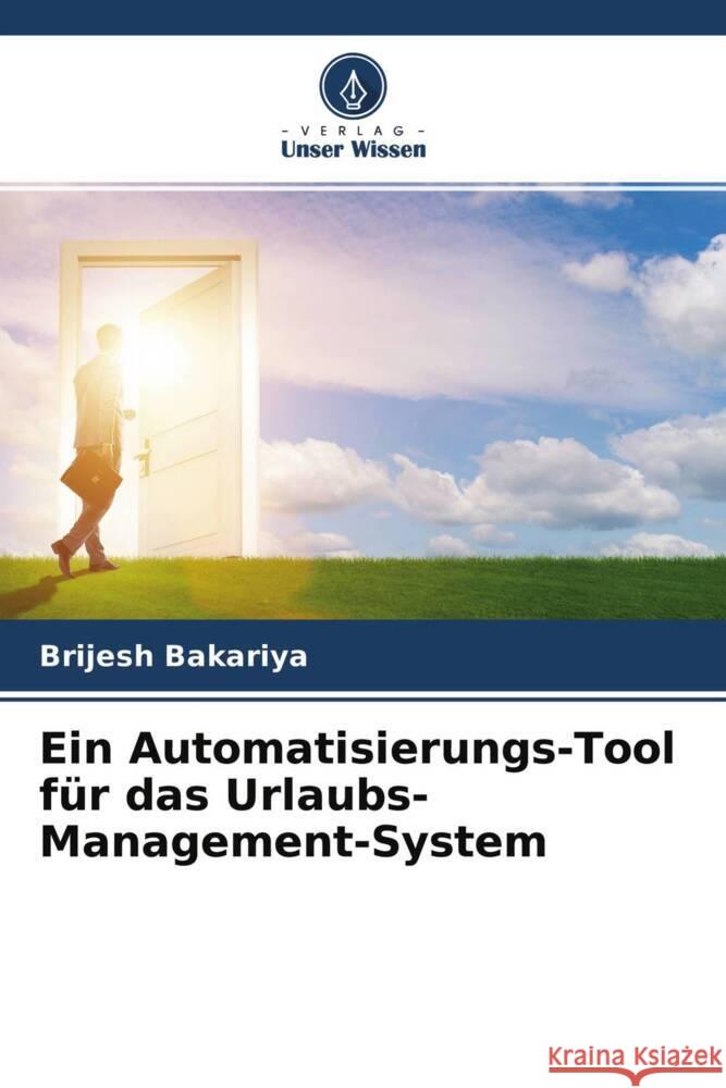 Ein Automatisierungs-Tool für das Urlaubs-Management-System Bakariya, Brijesh 9786204526430 Verlag Unser Wissen