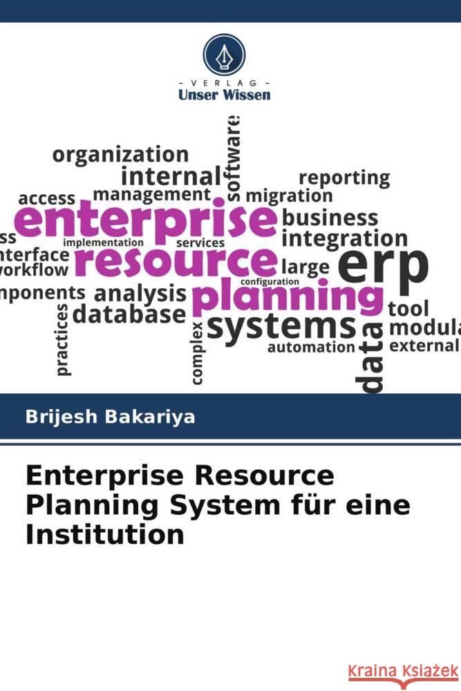 Enterprise Resource Planning System für eine Institution Bakariya, Brijesh 9786204526706 Verlag Unser Wissen