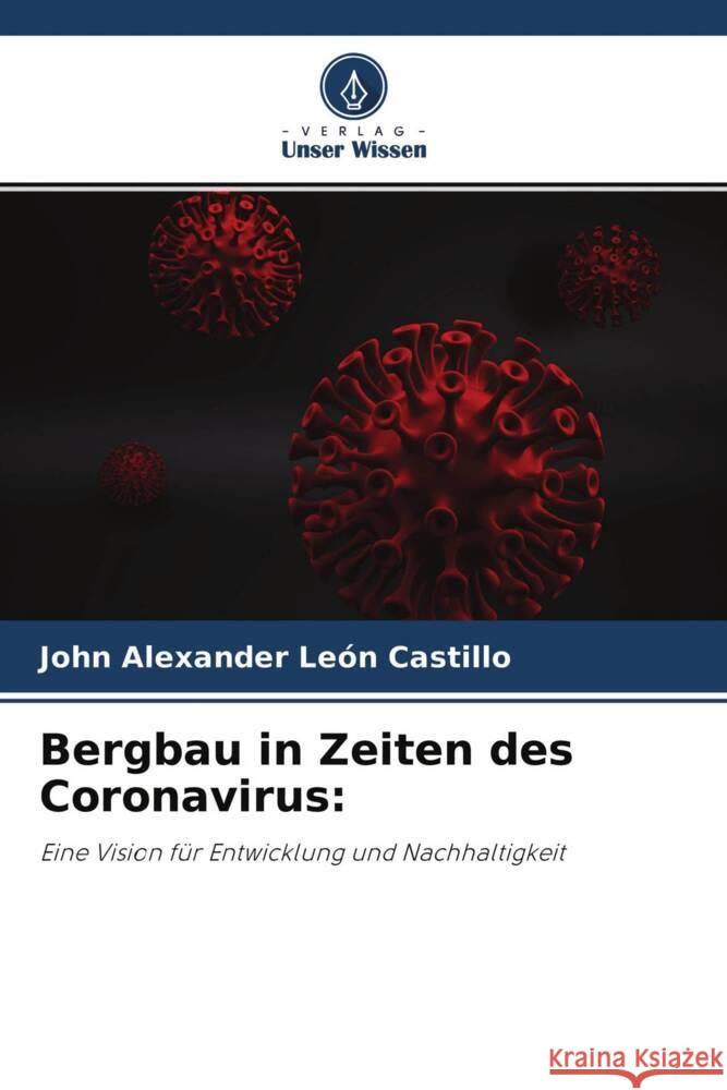 Bergbau in Zeiten des Coronavirus: León Castillo, John Alexander 9786204526799