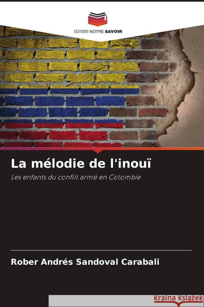 La mélodie de l'inouï Sandoval Carabali, Rober Andrés 9786204527161