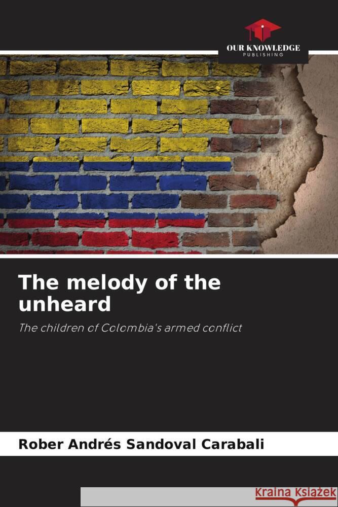 The melody of the unheard Sandoval Carabali, Rober Andrés 9786204527208