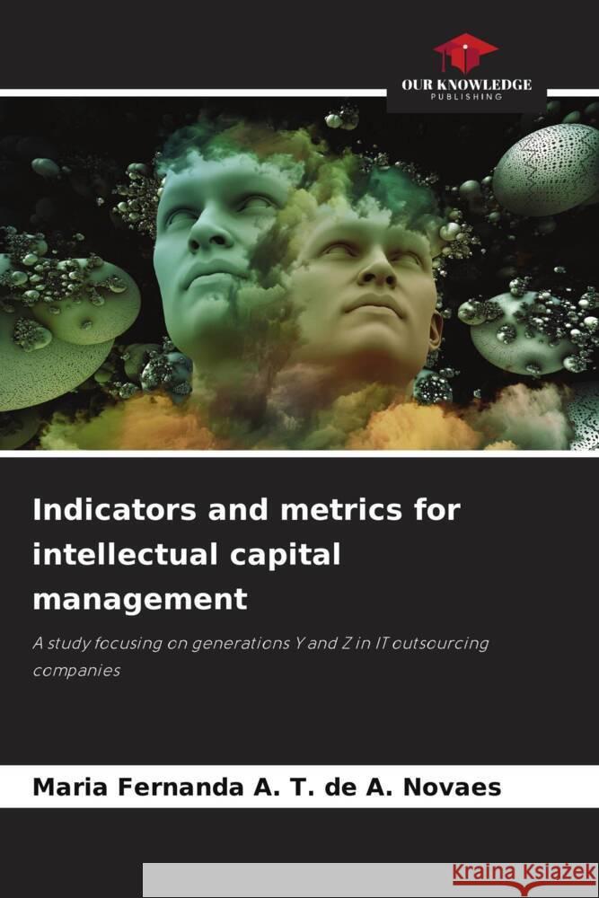 Indicators and metrics for intellectual capital management A. T. de A. Novaes, Maria Fernanda 9786204527888 Our Knowledge Publishing