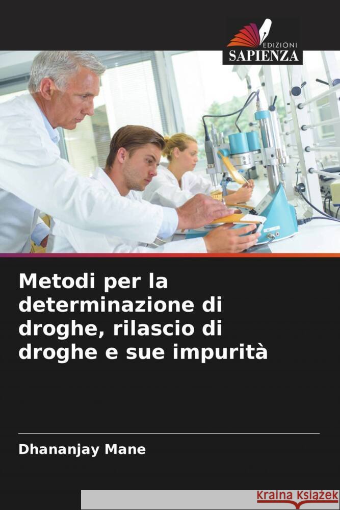 Metodi per la determinazione di droghe, rilascio di droghe e sue impurità Mane, Dhananjay, Sawant, Tukaram 9786204528014 Edizioni Sapienza