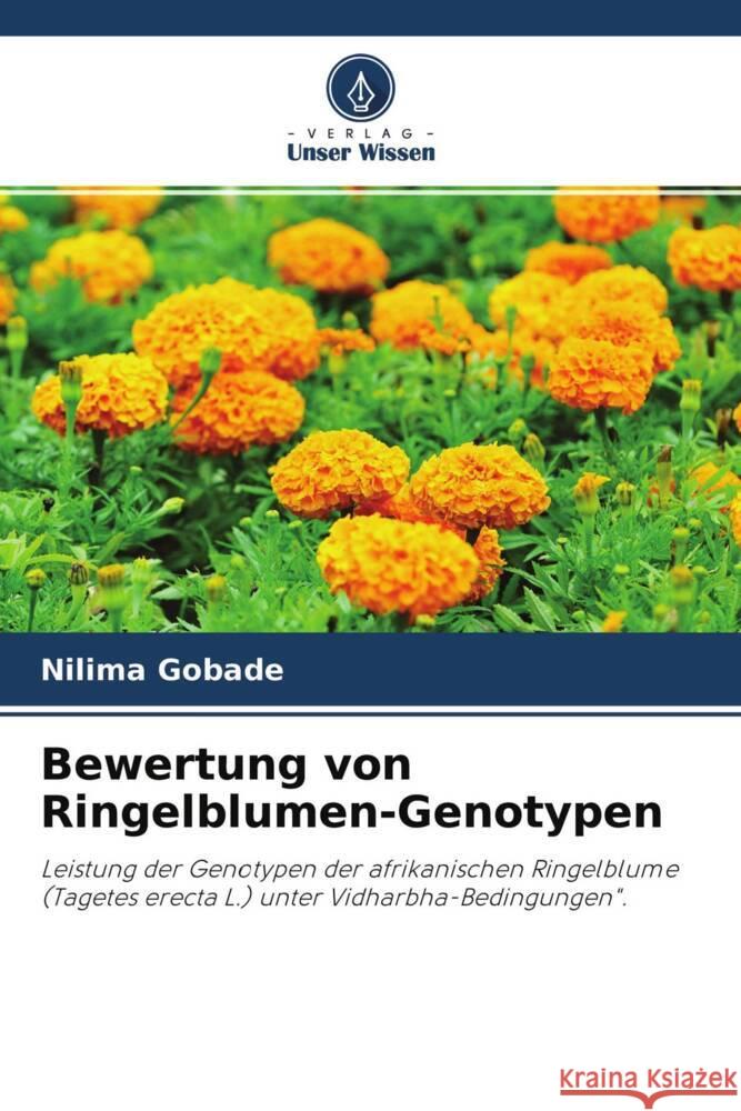 Bewertung von Ringelblumen-Genotypen Gobade, Nilima, Gajbhiye, R. P., Bhaladhare, Madhavi 9786204528045