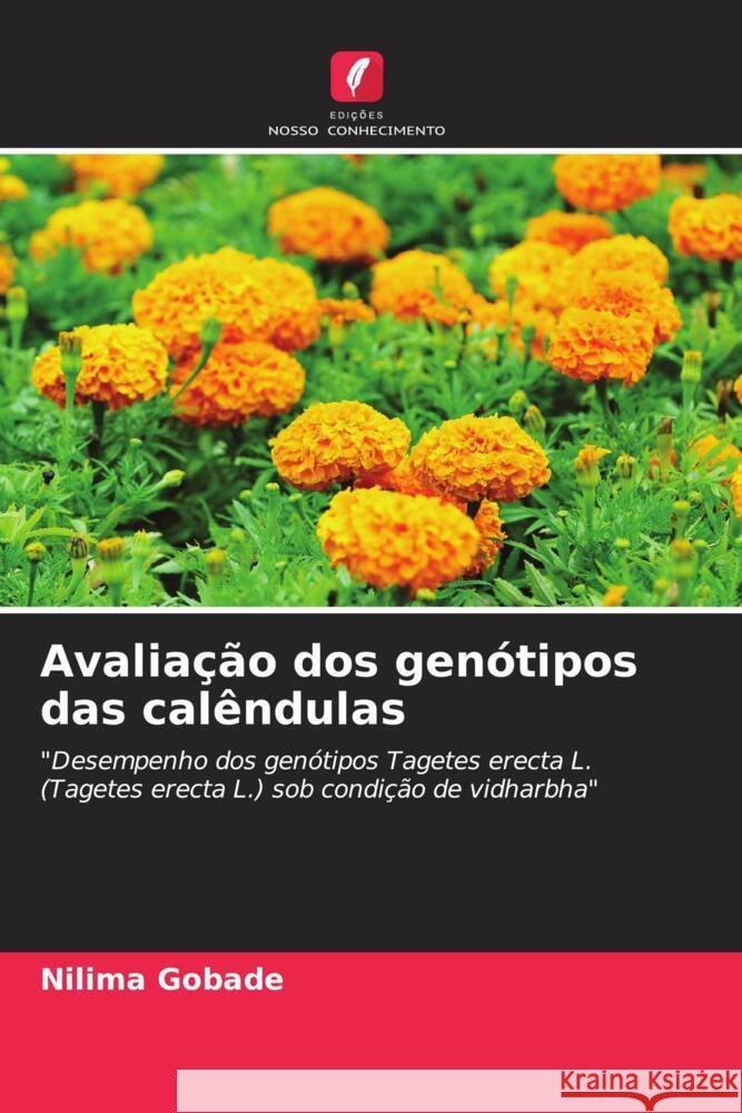 Avaliação dos genótipos das calêndulas Gobade, Nilima, Gajbhiye, R. P., Bhaladhare, Madhavi 9786204528083 Edições Nosso Conhecimento