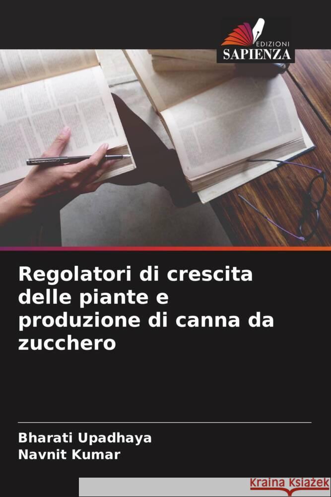 Regolatori di crescita delle piante e produzione di canna da zucchero Upadhaya, Bharati, Kumar, Navnit 9786204528748