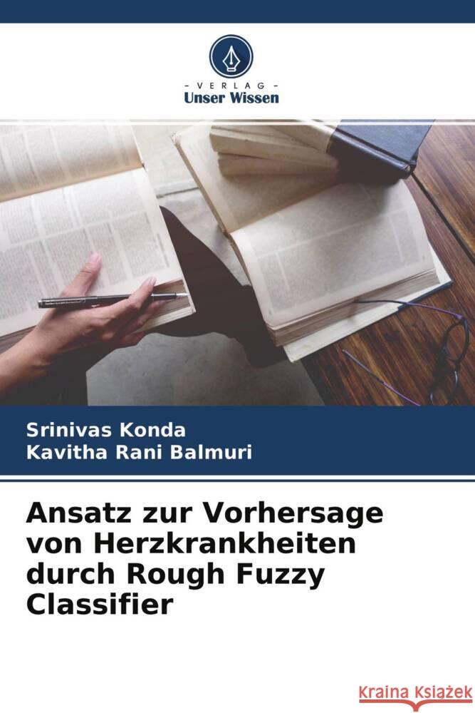 Ansatz zur Vorhersage von Herzkrankheiten durch Rough Fuzzy Classifier Konda, Srinivas, Balmuri, Kavitha Rani 9786204529011