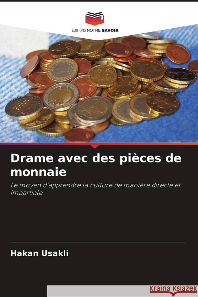 Drame avec des pièces de monnaie Usakli, Hakan 9786204529875 Editions Notre Savoir