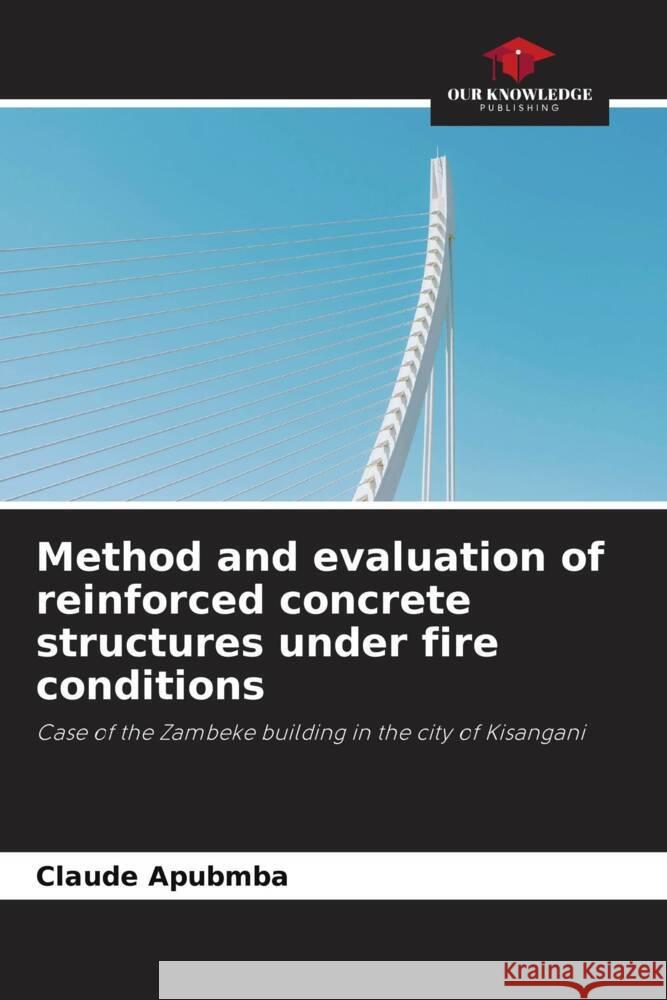 Method and evaluation of reinforced concrete structures under fire conditions Apubmba, Claude 9786204530048