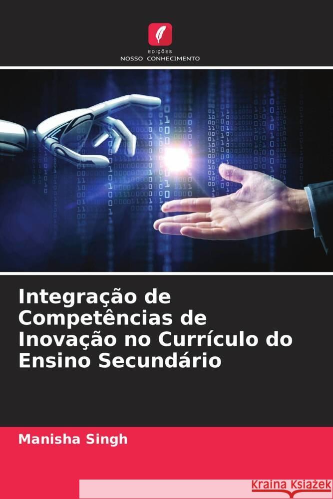 Integração de Competências de Inovação no Currículo do Ensino Secundário Singh, Manisha 9786204530123