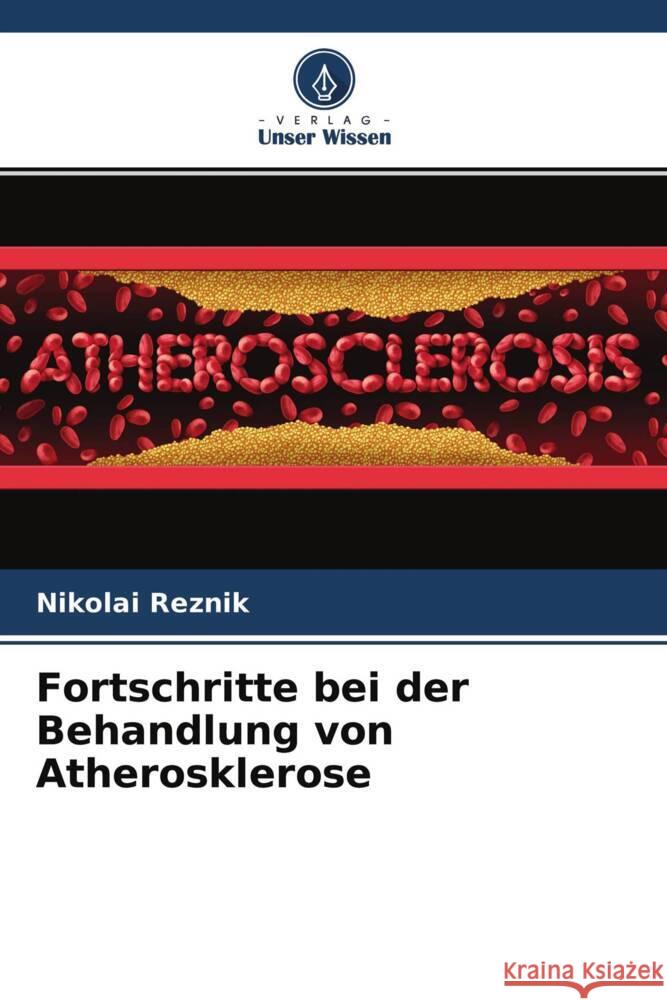 Fortschritte bei der Behandlung von Atherosklerose Reznik, Nikolai 9786204530444