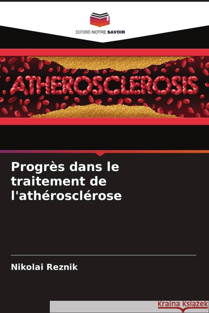 Progrès dans le traitement de l'athérosclérose Reznik, Nikolai 9786204530475