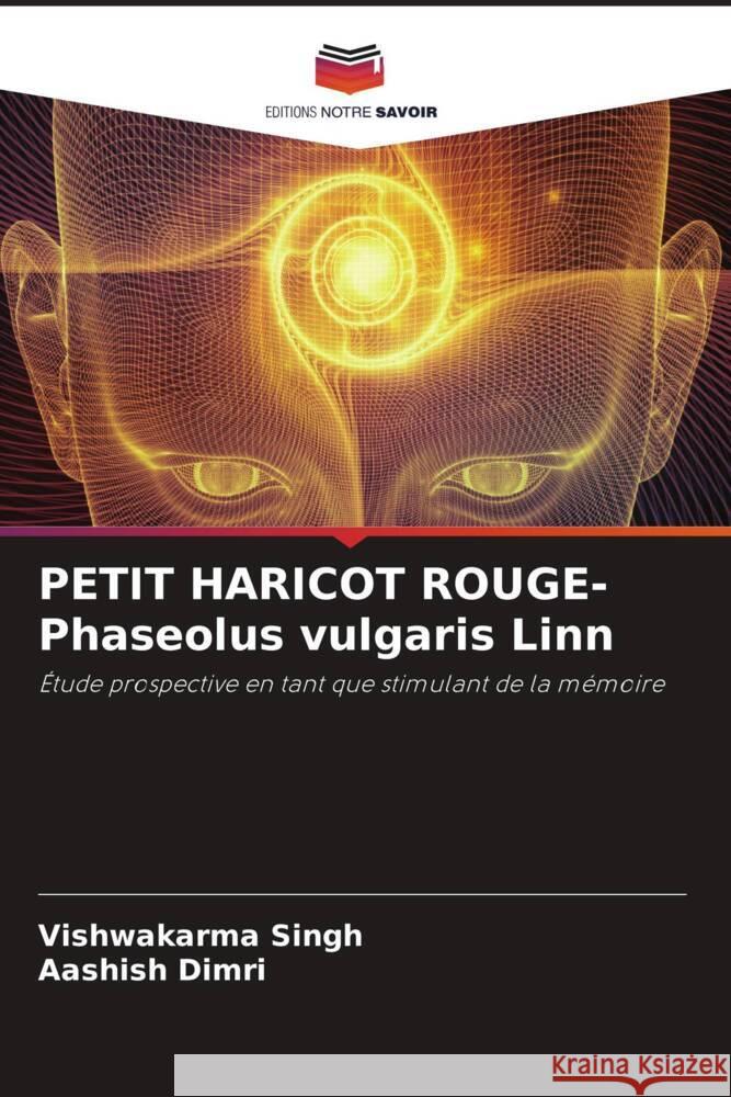 PETIT HARICOT ROUGE- Phaseolus vulgaris Linn Singh, Vishwakarma, Dimri, Aashish 9786204530635 Editions Notre Savoir