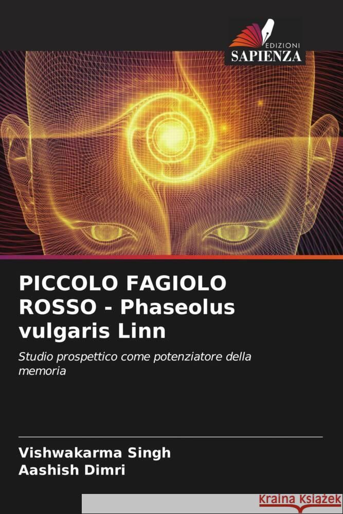 PICCOLO FAGIOLO ROSSO - Phaseolus vulgaris Linn Singh, Vishwakarma, Dimri, Aashish 9786204530642 Edizioni Sapienza