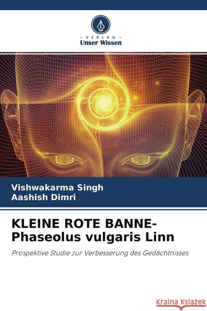 KLEINE ROTE BANNE- Phaseolus vulgaris Linn Singh, Vishwakarma, Dimri, Aashish 9786204530734 Verlag Unser Wissen