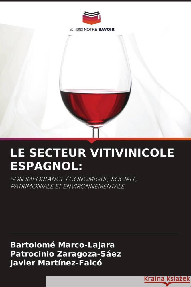 LE SECTEUR VITIVINICOLE ESPAGNOL: Marco-Lajara, Bartolomé, Zaragoza-Sáez, Patrocinio, Martínez-Falcó, Javier 9786204530833