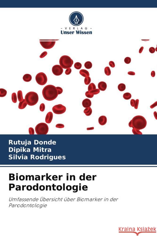 Biomarker in der Parodontologie Donde, Rutuja, Mitra, Dipika, Rodrigues, Silvia 9786204531083 Verlag Unser Wissen