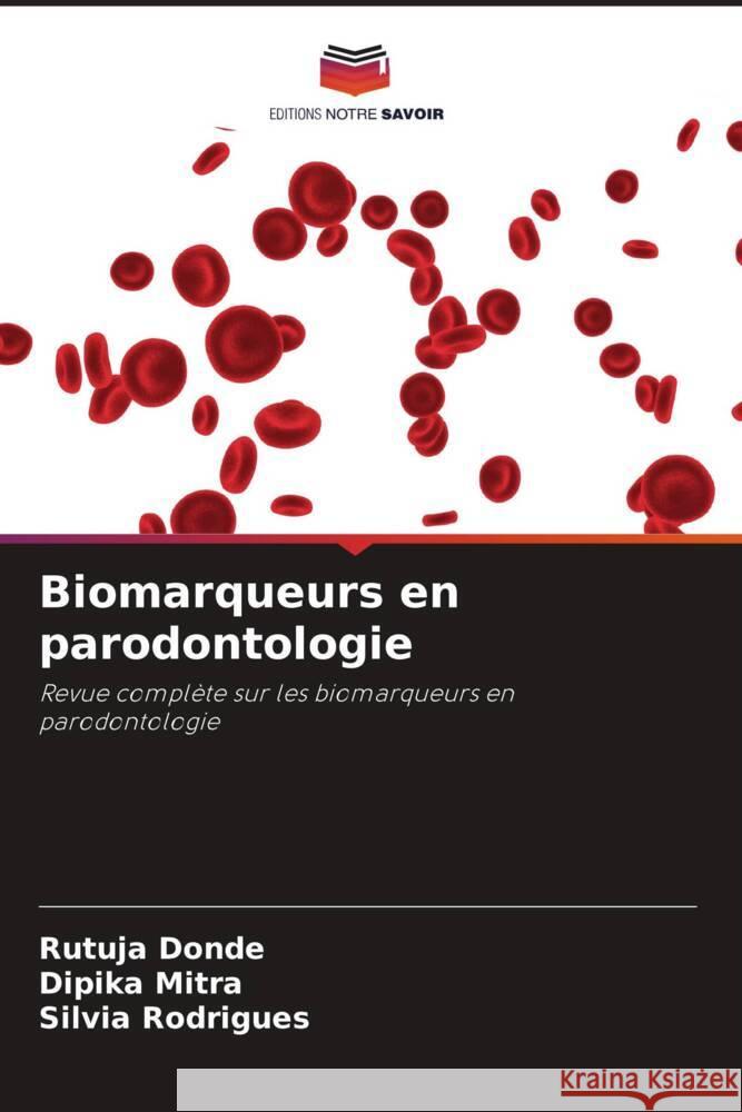 Biomarqueurs en parodontologie Donde, Rutuja, Mitra, Dipika, Rodrigues, Silvia 9786204531113 Editions Notre Savoir