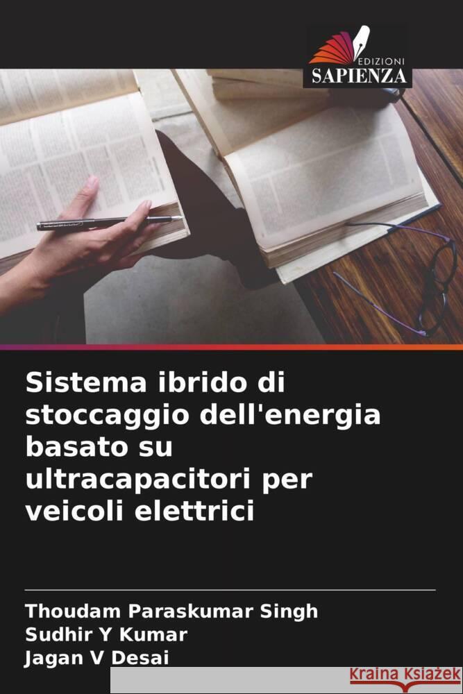 Sistema ibrido di stoccaggio dell'energia basato su ultracapacitori per veicoli elettrici Paraskumar Singh, Thoudam, Kumar, Sudhir Y, Desai, Jagan V 9786204531212