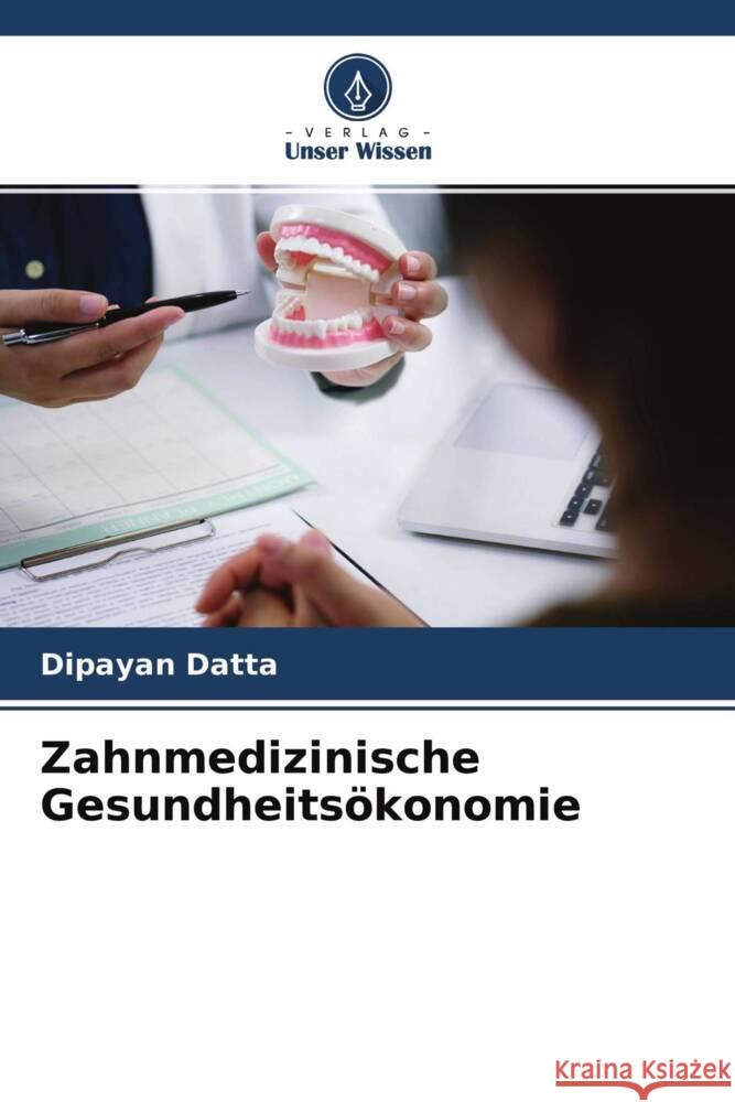 Zahnmedizinische Gesundheitsökonomie Datta, Dipayan 9786204531830