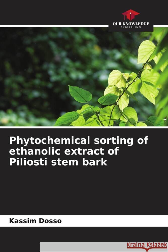 Phytochemical sorting of ethanolic extract of Piliosti stem bark Dosso, KASSIM 9786204532394