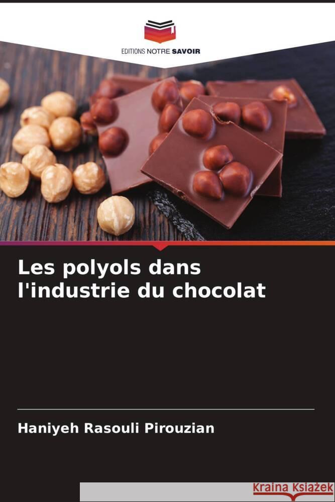 Les polyols dans l'industrie du chocolat Rasouli Pirouzian, Haniyeh, Rad, Aziz Homayouni, Mirtajeddini, Seyed Bagher 9786204532561