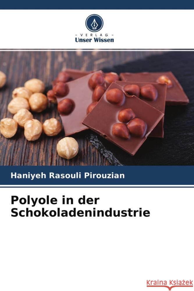 Polyole in der Schokoladenindustrie Rasouli Pirouzian, Haniyeh, Rad, Aziz Homayouni, Mirtajeddini, Seyed Bagher 9786204532585