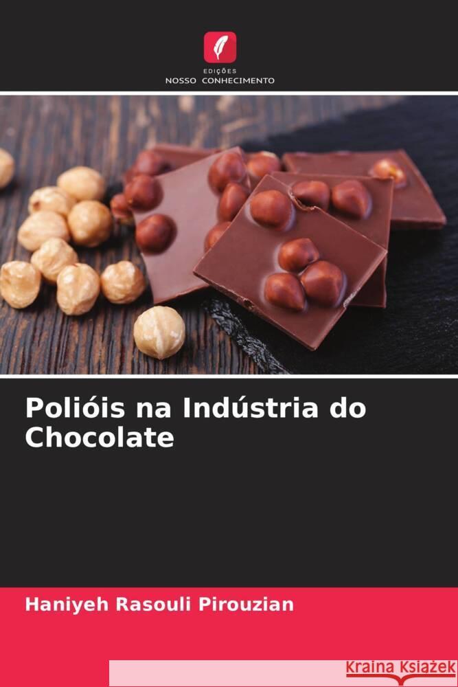 Polióis na Indústria do Chocolate Rasouli Pirouzian, Haniyeh, Rad, Aziz Homayouni, Mirtajeddini, Seyed Bagher 9786204532592