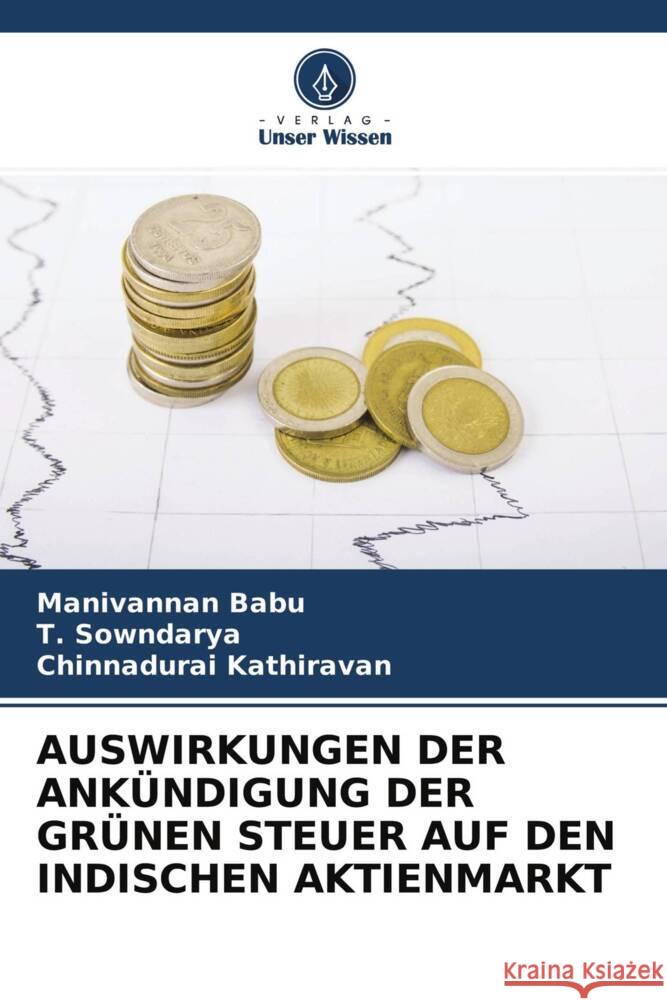 AUSWIRKUNGEN DER ANKÜNDIGUNG DER GRÜNEN STEUER AUF DEN INDISCHEN AKTIENMARKT Babu, Manivannan, Sowndarya, T., Kathiravan, Chinnadurai 9786204533094