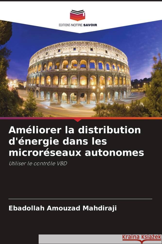 Améliorer la distribution d'énergie dans les microréseaux autonomes Amouzad Mahdiraji, Ebadollah 9786204533179 Editions Notre Savoir