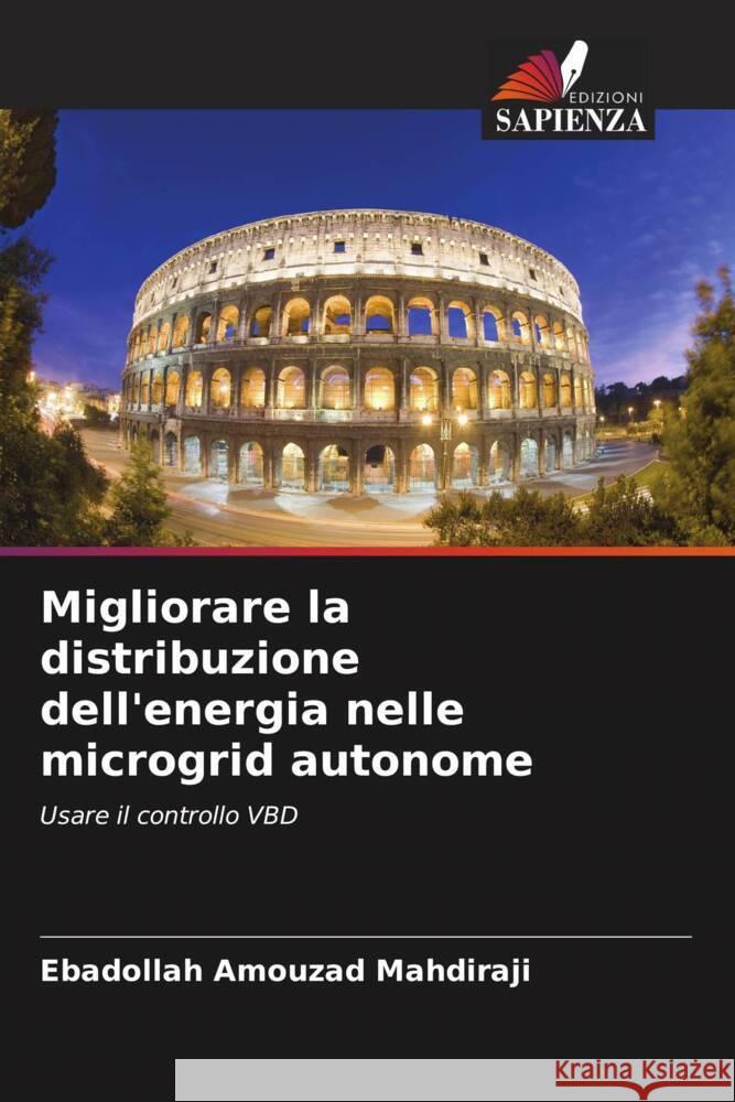 Migliorare la distribuzione dell'energia nelle microgrid autonome Amouzad Mahdiraji, Ebadollah 9786204533186 Edizioni Sapienza