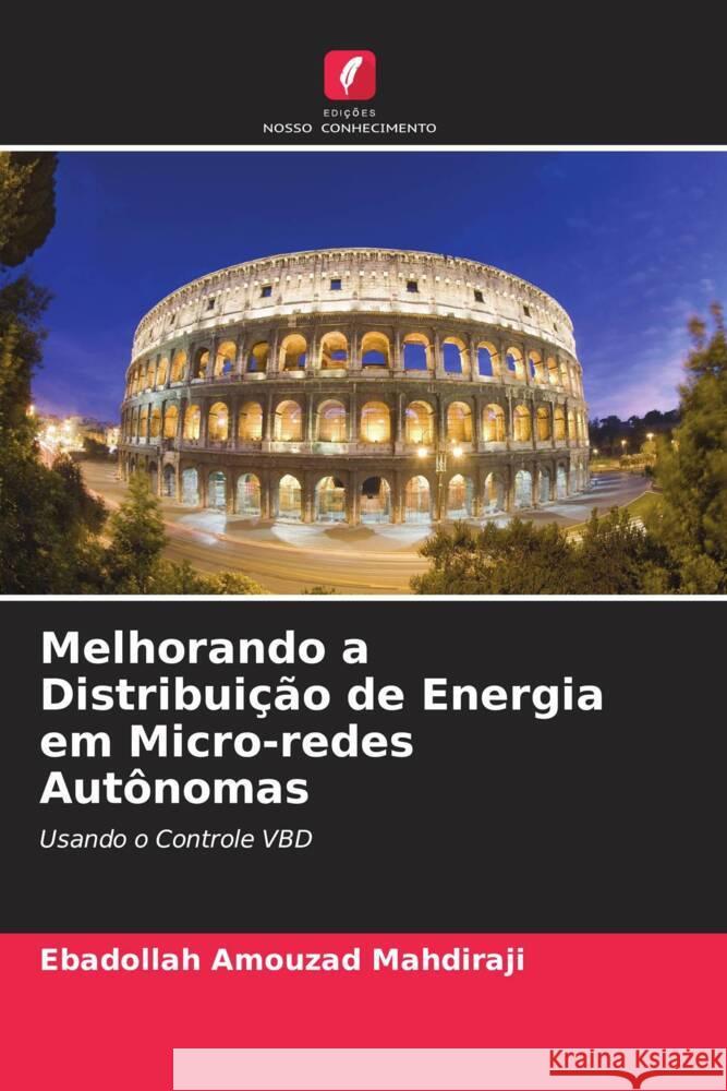 Melhorando a Distribuição de Energia em Micro-redes Autônomas Amouzad Mahdiraji, Ebadollah 9786204533209 Edições Nosso Conhecimento