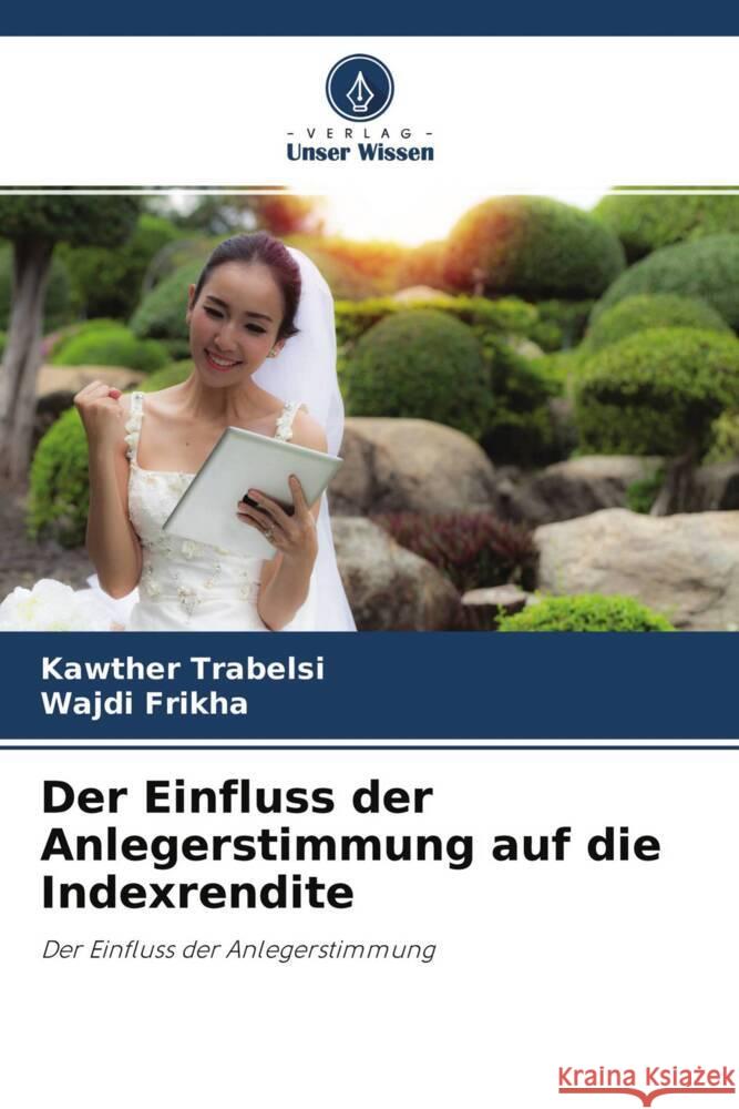 Der Einfluss der Anlegerstimmung auf die Indexrendite Trabelsi, Kawther, frikha, wajdi 9786204533339