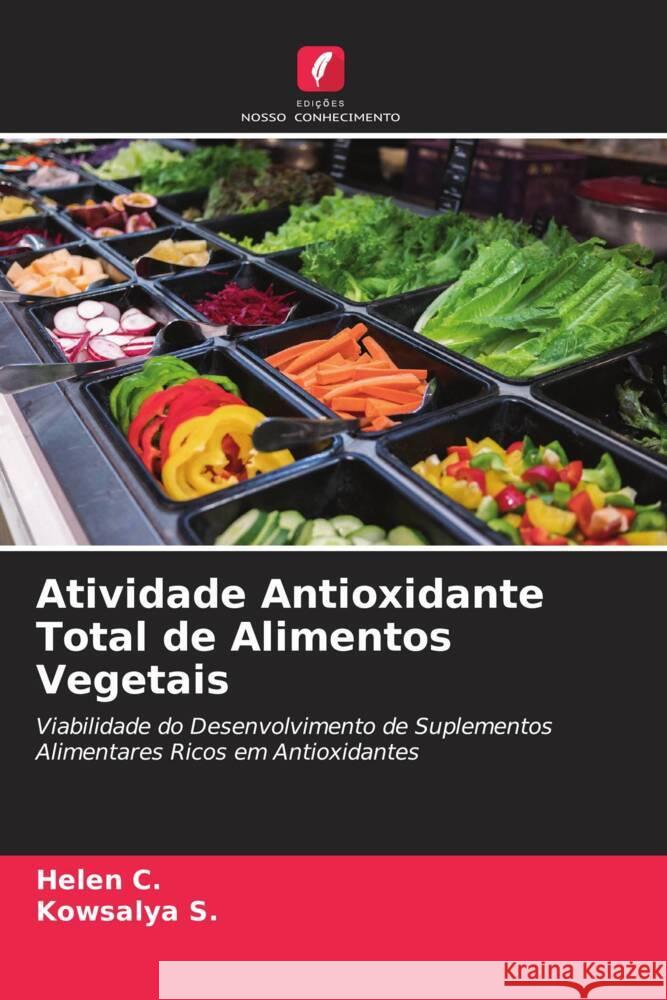 Atividade Antioxidante Total de Alimentos Vegetais C., Helen, S., Kowsalya 9786204533889