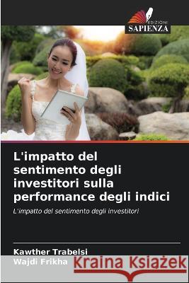 L\'impatto del sentimento degli investitori sulla performance degli indici Kawther Trabelsi Wajdi Frikha 9786204533902