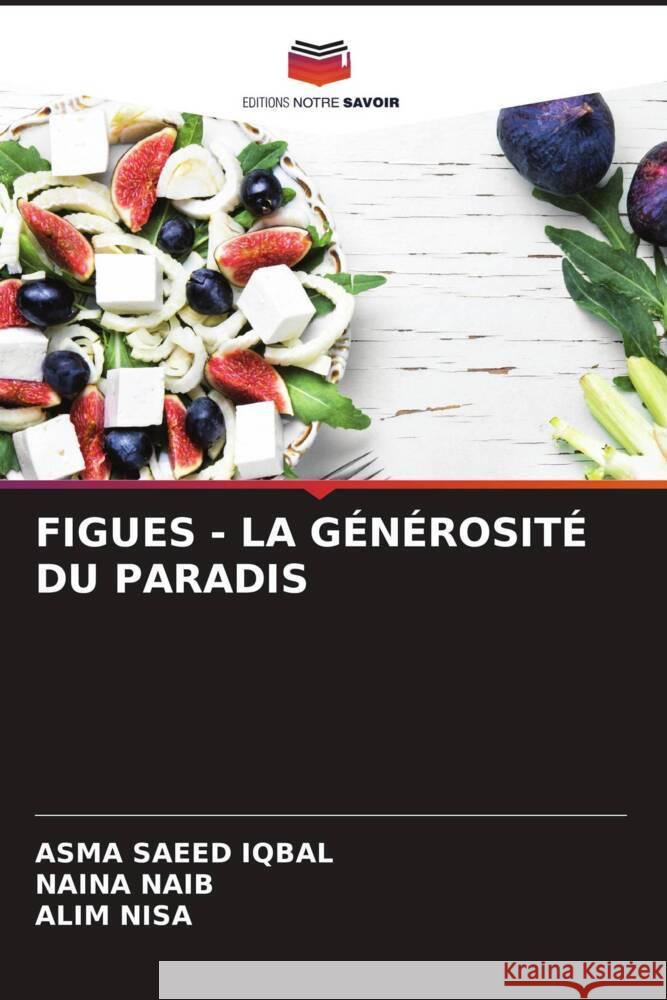 FIGUES - LA GÉNÉROSITÉ DU PARADIS SAEED IQBAL, Asma, NAIB, Naina, Nisa, Alim 9786204534442 Editions Notre Savoir