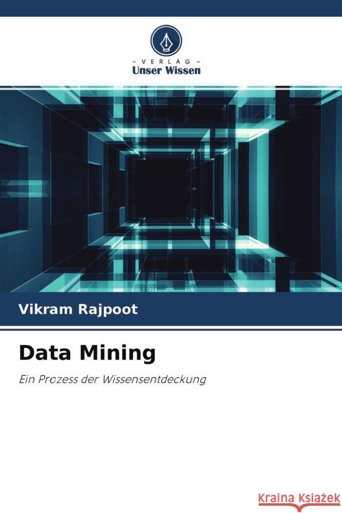 Data Mining Rajpoot, Vikram, Chaturvedi, Prashant, Agarwal, Rakesh 9786204534596