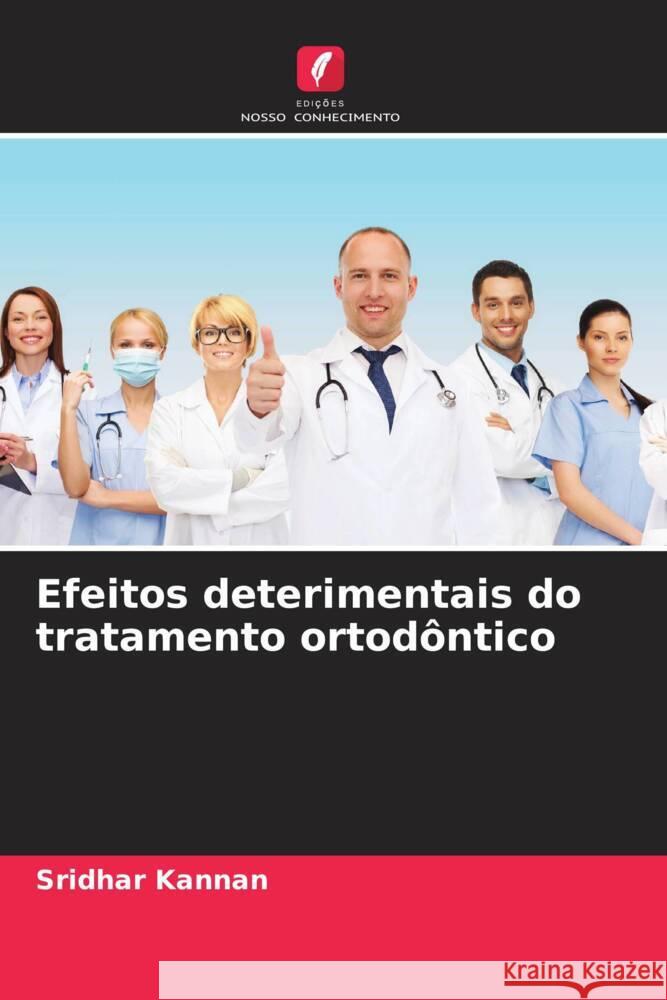 Efeitos deterimentais do tratamento ortodôntico Kannan, Sridhar, Arora, Nitin, Singh, Ashish Kumar 9786204534831